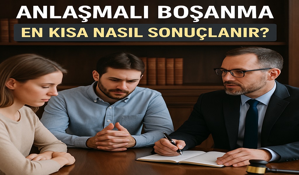 Anlaşmalı Boşanma En Kısa Nasıl Sonuçlanır?