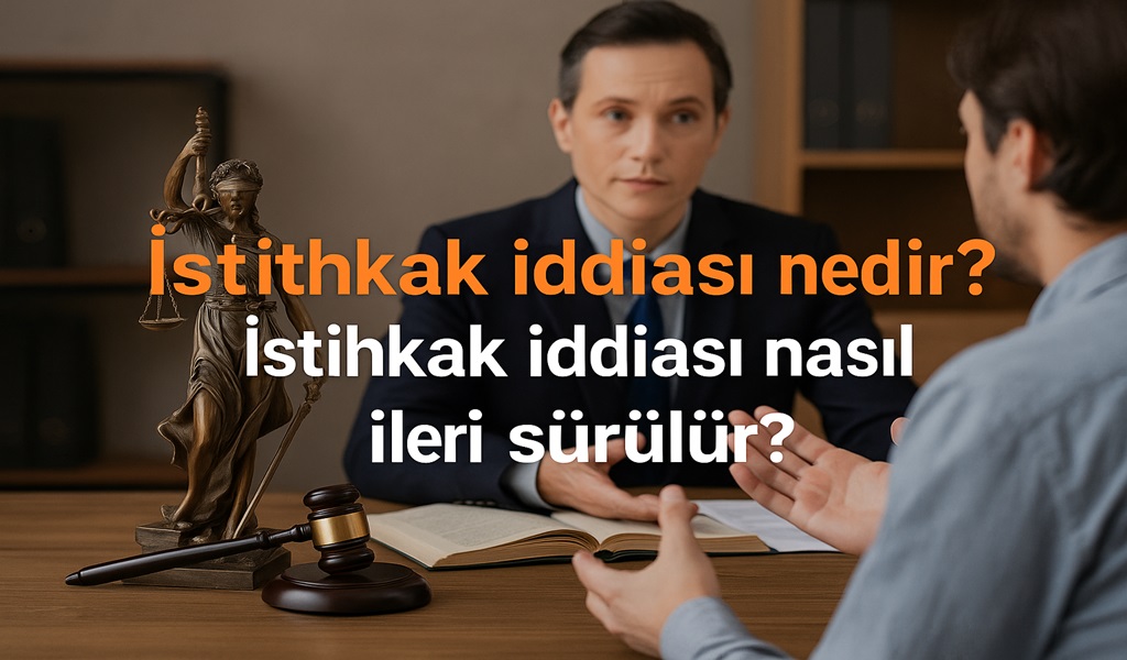 İstihkak iddiası nasıl ileri sürülür