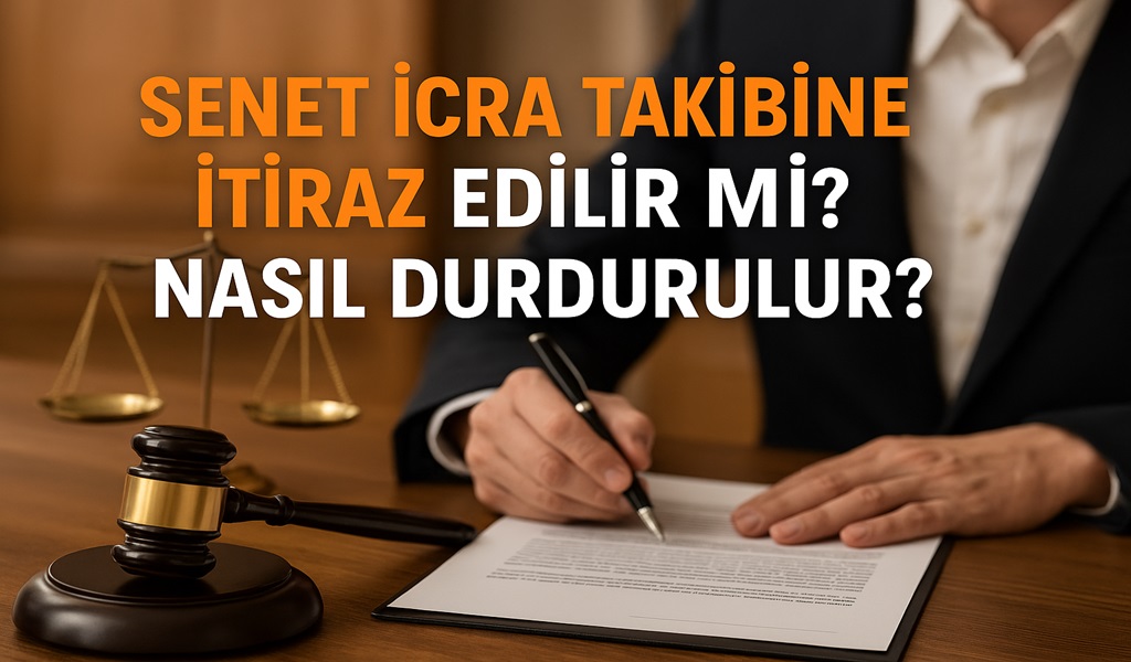 Senet İcra Takibine İtiraz Edilir Mi? Nasıl Durdurulur?