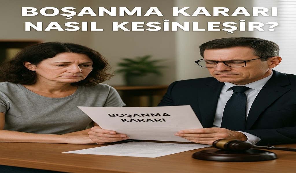 Boşanma Kararı Nasıl Kesinleşir?