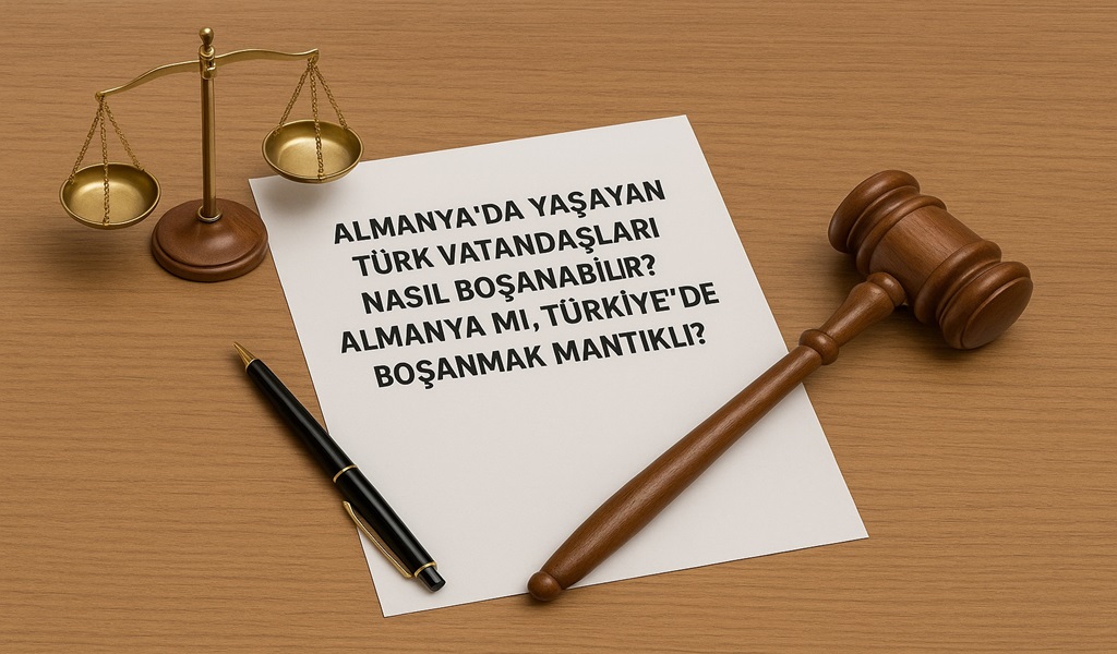 Almanya mı, Türkiye’de mi Boşanmak Mantıklı?