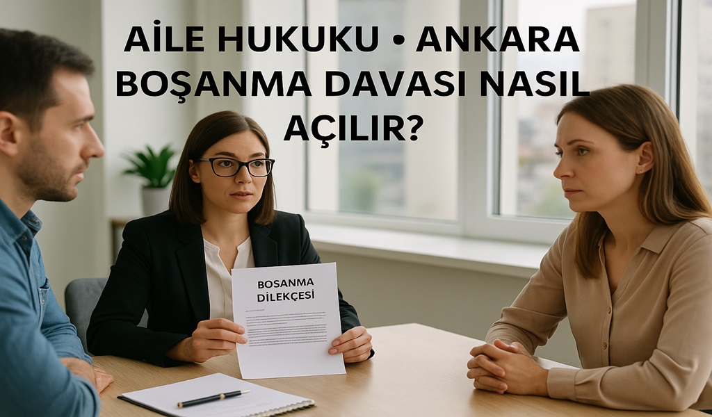 Ankara Boşanma Davası Nasıl Açılır 2025?