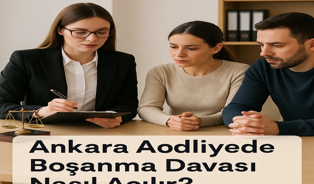 Ankara Adliyede Boşanma Davası Nasıl Açılır 2026?
