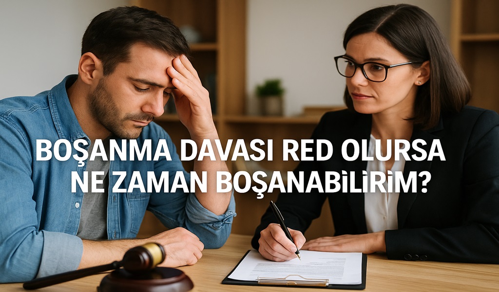 Boşanma Davası Red Olursa Ne Zaman Boşanabilirim 2026?