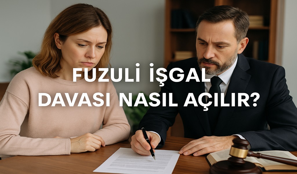 Fuzuli İşgal Davası Nasıl Açılır 2026?