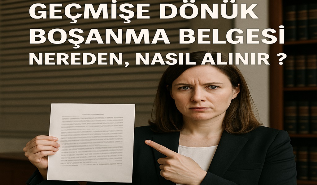 Geçmişe Dönük Boşanma Belgesi Nereden, Nasıl Alınır 2026?