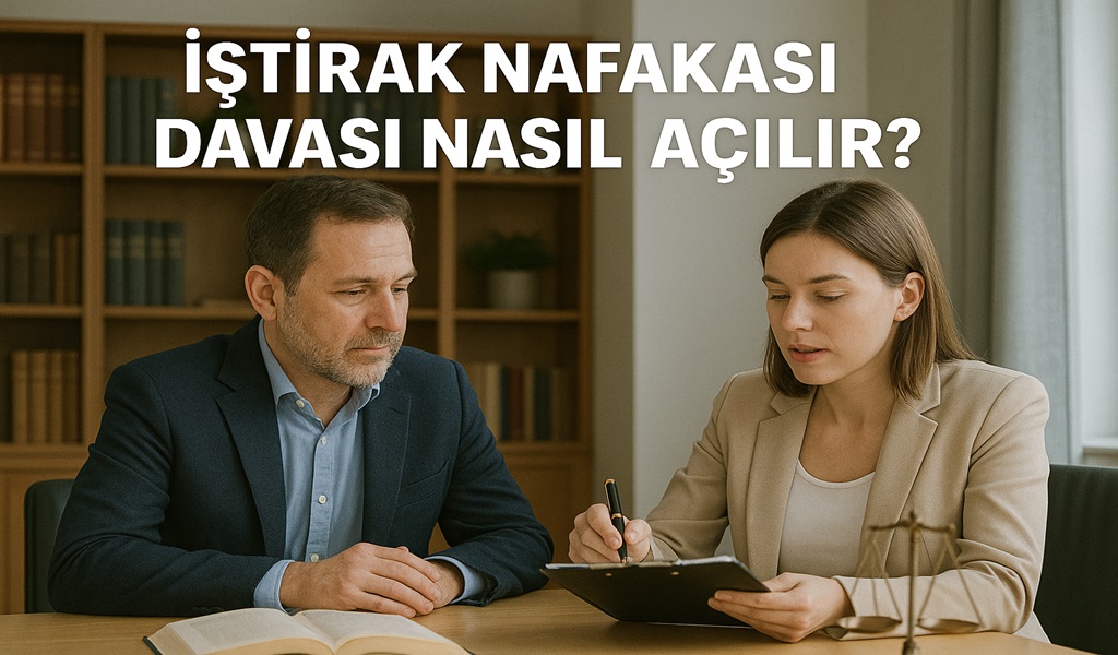 İştirak Nafakası Davası Nasıl Açılır 2026?