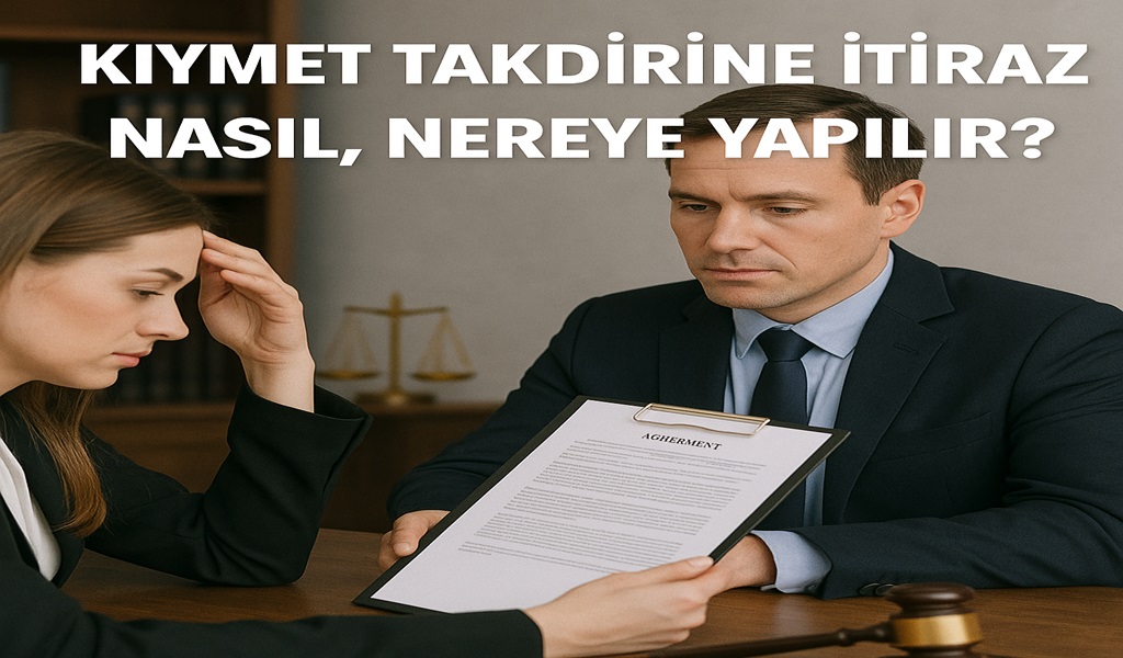 Kıymet Takdirine İtiraz Nasıl, Nereye Yapılır 2026?