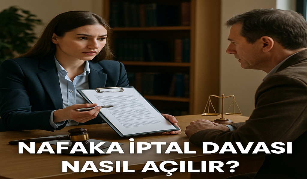 Nafaka İptal Davası Nasıl Açılır 2026?