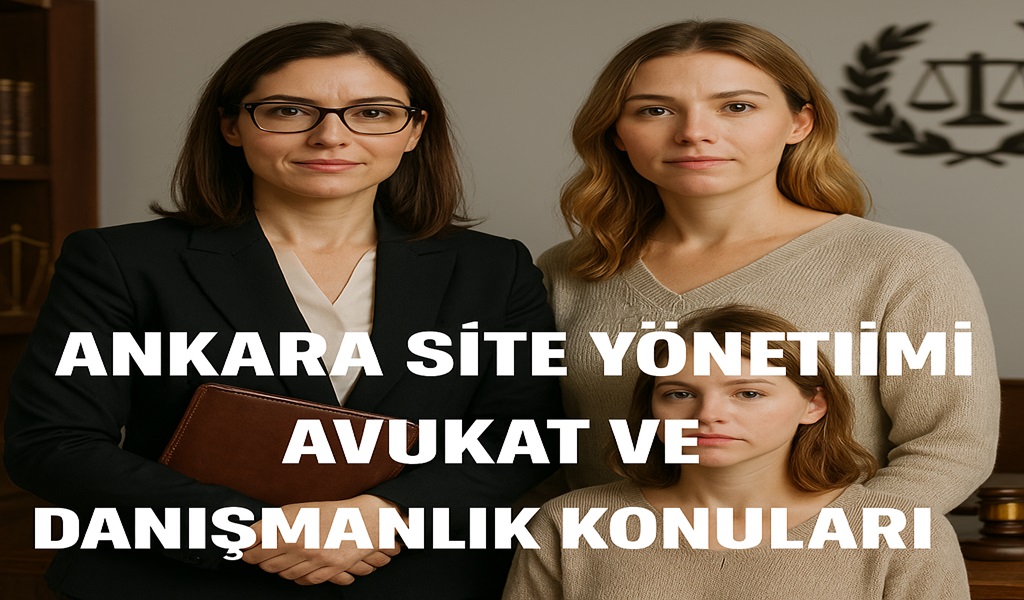 Ankara Site Yönetimi Avukatı