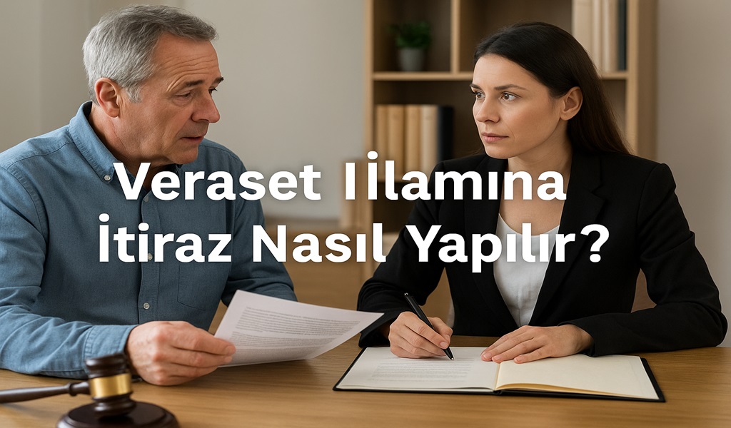 Veraset İlamına İtiraz Nasıl Yapılır 2026?