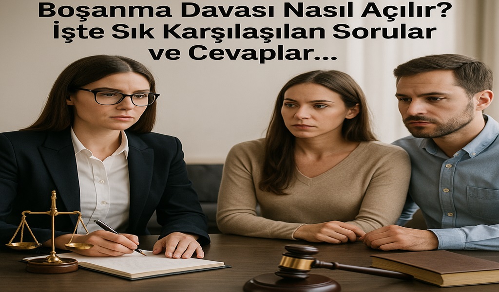 Boşanma Davası Nasıl Açılır? İşte Sık Karşılaşılan Sorular ve Cevaplar