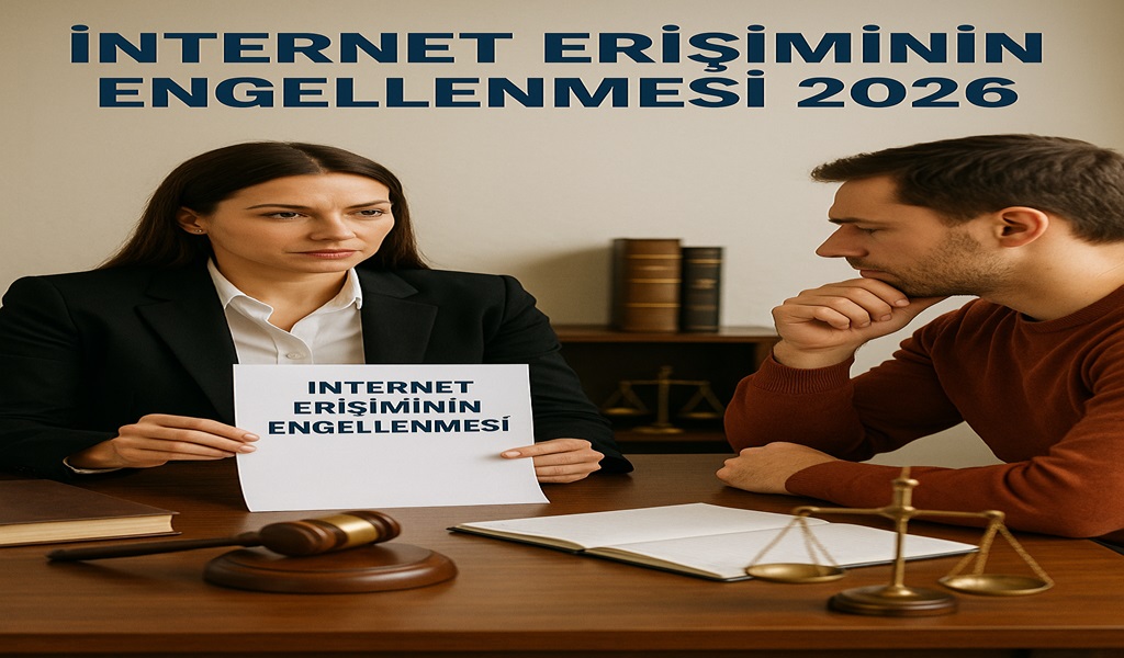 İnternet Erişiminin Engellenmesi 2026