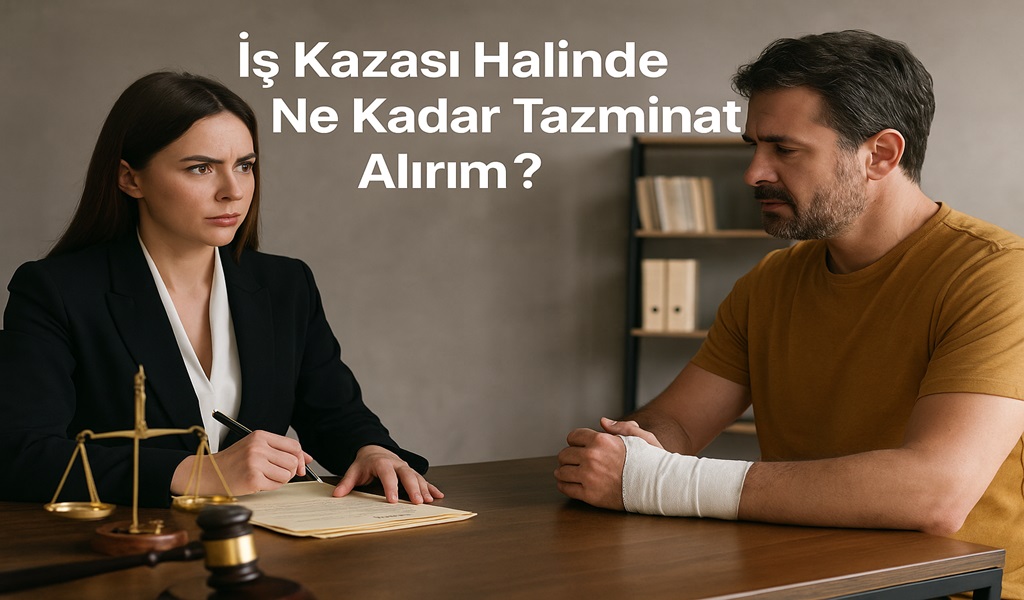 İş Kazası Halinde Ne Kadar Tazminat Alırım 2026?