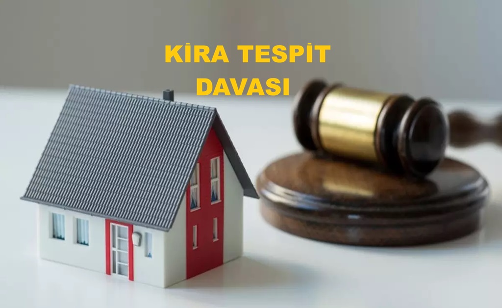 Kira Tespit Davası: Kimler Açabilir, Ne Zaman Sonuçlanır? 
