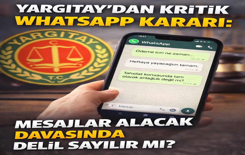Yargıtay'dan Kritik WhatsApp Kararı: Mesajlar Alacak Davasında Delil Sayılır mı?